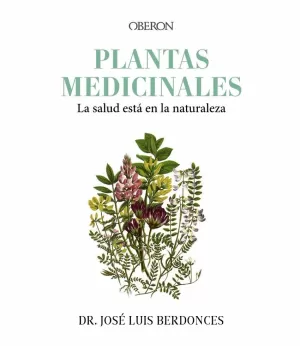PLANTAS MEDICINALES. LA SALUD ESTÁ EN LA NATURALEZA PLANTAS MEDICINALES. LA SALUD ESTÁ EN LA NATURALEZA