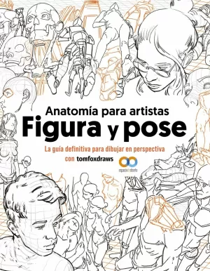 ANATOMÍA PARA ARTISTAS. FIGURA Y POSE