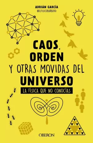 CAOS, ORDEN Y OTRAS MOVIDAS DEL UNIVERSO