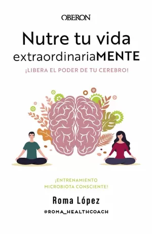 NUTRE TU VIDA EXTRAORDINARIAMENTE. LIBERA EL PODER DE TU CEREBRO NUTRE TU VIDA EXTRAORDINARIAMENTE. LIBERA EL PODER DE TU CEREBRO