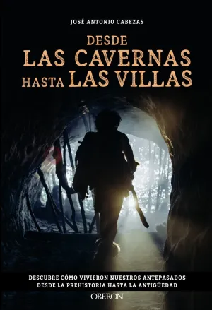 DESDE LAS CAVERNAS HASTA LAS VILLAS DESDE LAS CAVERNAS HASTA LAS VILLAS