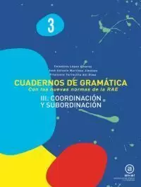 CUADERNOS DE GRAMATICA 3  III COORDINACION Y SUBORDINACION