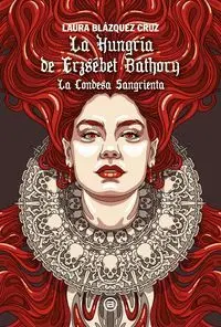 LA HUNGRIA DE ERZSEBET BATHORY LA HUNGRIA DE ERZSEBET BATHORY