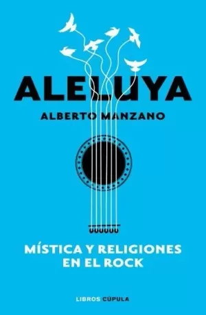 ALELUYA. MÍSTICA Y RELIGIONES EN EL ROCK