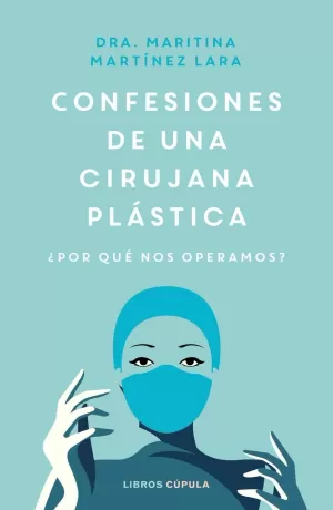 CONFESIONES DE UNA CIRUJANA PLÁSTICA CONFESIONES DE UNA CIRUJANA PLÁSTICA