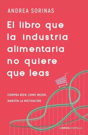 EL LIBRO QUE LA INDUSTRIA ALIMENTARIA NO QUIERE QUE LEAS