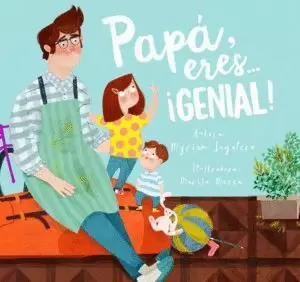 PAPÁ, ERES... ¡GENIAL!