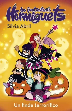 UN FINDE TERROR¡FICO (LAS FANTÁSTICAS HORMIGUETS 3)