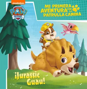 ¡JURASSIC GUAU! (MI PRIMERA AVENTURA CON LA PATRULLA CANINA  PAW