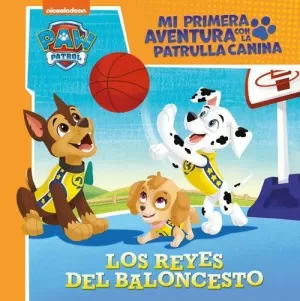 LOS REYES DEL BALONCESTO (MI PRIMERA AVENTURA CON LA PATRULLA CAN