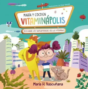 MARÍA Y COCO EN VITAMINÁPOLIS. DESCUBRE LOS SUPERPODERES DE LAS V