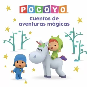 POCOYO. RECOPILATORIO DE CUENTOS - CUENTOS DE AVENTURAS MAGICAS POCOYO. RECOPILATORIO DE CUENTOS - CUENTOS DE AVENTURAS MAGICAS
