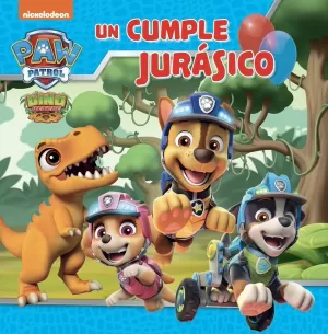 PAW PATROL / PATRULLA CANINA. UN CUENTO - UN CUMPLE JURASICO