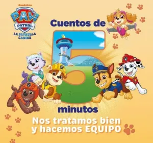 PATRULLA CANINA CUENTOS 5 MIN. NOS TRATAMOS BIEN Y HACEMOS EQUIPO