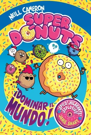 SUPER DONUTS. CONQUISTAR EL MUNDO!