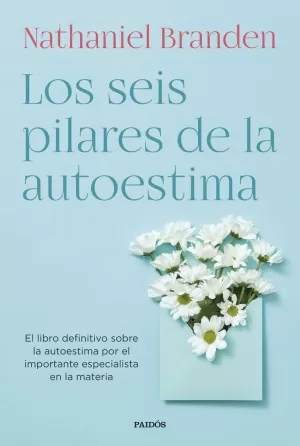 LOS SEIS PILARES DE LA AUTOESTIMA LOS SEIS PILARES DE LA AUTOESTIMA