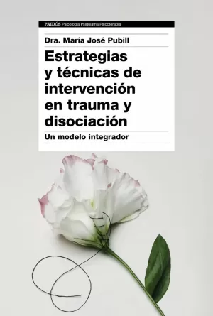 ESTRATEGIAS Y TÉCNICAS DE INTERVENCIÓN EN TRAUMA Y DISOCIACIÓN