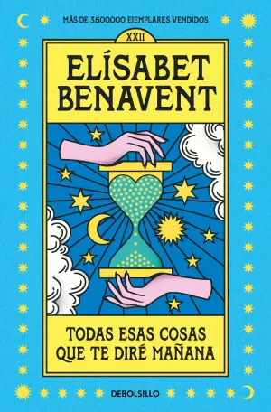 TODAS ESAS COSAS QUE TE DIRÉ MAÑANA TODAS ESAS COSAS QUE TE DIRÉ MAÑANA