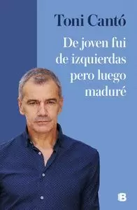 DE JOVEN FUI DE IZQUIERDAS PERO LUEGO MADURE