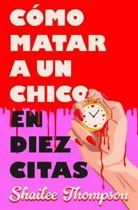 COMO MATAR A UN CHICO EN DIEZ CITAS COMO MATAR A UN CHICO EN DIEZ CITAS