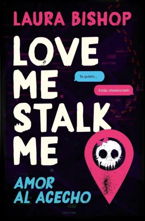 LOVE ME, STALK ME. AMOR AL ACECHO LOVE ME, STALK ME. AMOR AL ACECHO