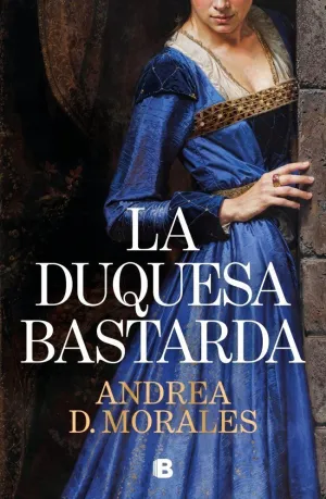 LA DUQUESA BASTARDA LA DUQUESA BASTARDA