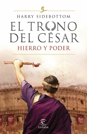 SERIE EL TRONO DEL CESAR. HIERRO Y PODER (1/3)
