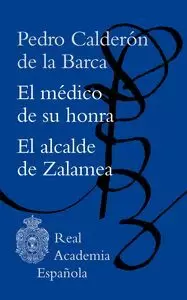 EL MÉDICO DE SU HONRA / EL ALCALDE DE ZALAMEA