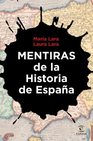 MENTIRAS DE LA HISTORIA DE ESPAÑA MENTIRAS DE LA HISTORIA DE ESPAÑA