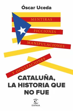 CATALUÑA, LA HISTORIA QUE NO FUE CATALUÑA, LA HISTORIA QUE NO FUE