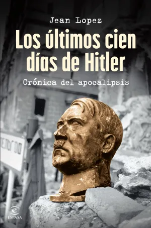 ULTIMOS CIEN DIAS DE HITLER, LOS ULTIMOS CIEN DIAS DE HITLER, LOS