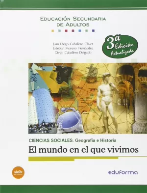 CIENCIAS SOCIALES: GEOGRAFÍA E HISTORIA. EL MUNDO EN QUE VIVIMOS. EDUCACIÓN SECU