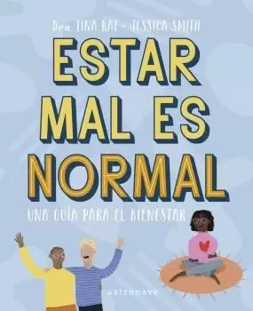 ESTAR MAL ES NORMAL. UNA GUIA PARA EL BIENESTAR