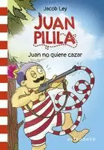 JUAN PILILA 2. JUAN NO QUIERE CAZAR