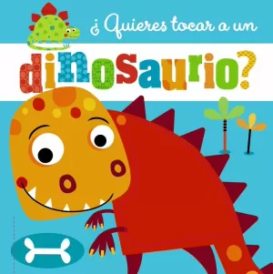 ¿QUIERES TOCAR UN DINOSAURIO?