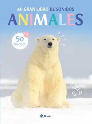MI GRAN LIBRO DE SONIDOS. ANIMALES MI GRAN LIBRO DE SONIDOS. ANIMALES