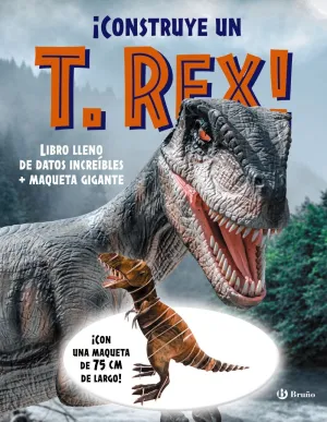 CONSTRUYE UN T. REX! CONSTRUYE UN T. REX!