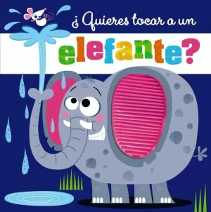 ¿QUIERES TOCAR A UN ELEFANTE