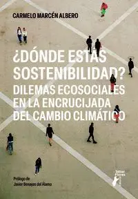 ¿DÓNDE ESTÁS SOSTENIBILIDAD? ¿DÓNDE ESTÁS SOSTENIBILIDAD?