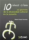 1O IDEAS CLAVE. LA GESTIÓN DE LA DIVERSIDAD CULTURAL EN LA ESCUELA