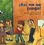 ASI NO SE JUEGA (CUENTO CONTIGO)