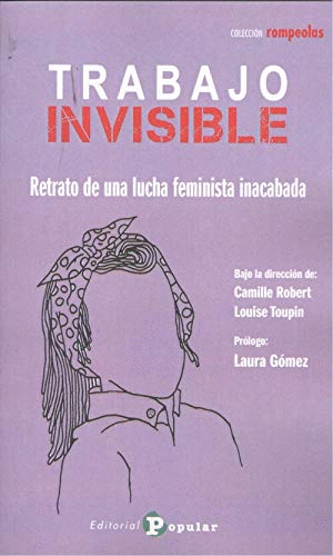TRABAJO INVISIBLE:RETRATO DE UNA LUCHA FEMINISTA INVISIBLE