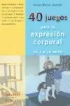 CUARENTA JUEGOS PARA LA EXPRESION CORPORAL