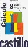 CASTILLO-8-CALCULO:DIVIDIR POR VARIAS CIFRAS