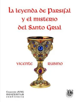 LA LEYENDA DE PARSIFAL Y EL MISTERIO DEL SANTO GRIAL