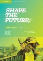 SHAPE THE FUTURE LEVEL 1 STUDENT'S BOOK SHAPE THE FUTURE LEVEL 1 STUDENT'S BOOK