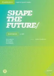 SHAPE THE FUTURE LEVEL 1 WORKBOOK SHAPE THE FUTURE LEVEL 1 WORKBOOK