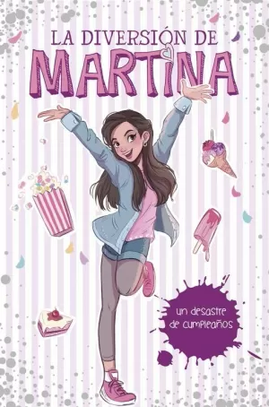 UN DESASTRE DE CUMPLEAÑOS (LA DIVERSIÓN DE MARTINA 1)