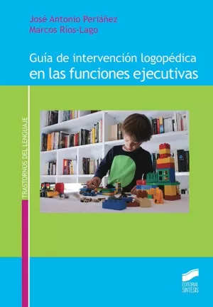 GUÍA DE INTERVENCIÓN LOGOPÉDICA EN LAS FUNCIONES EJECUTIVAS