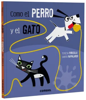 COMO EL PERRO Y EL GATO COMO EL PERRO Y EL GATO